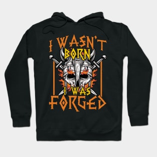I Wasn't Born I Was Forged Nordic Viking Warrior Hoodie